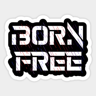 Born Free, promoting freedom and positivity Sticker
